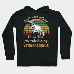 Don't Mess With Veteransaurus T Shirt, Veteran Shirts, Gifts Ideas For Veteran Day Hoodie